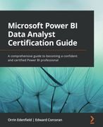Microsoft Power bi Data Analyst Certification Guide: A Comprehensive Guide to Becoming a Confident and Certified Power bi Professional 