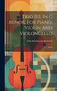 Trio [Ii], in c Minor, for Piano, Violin and Violoncello: Op. 66 (en Inglés)