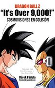 Dragon Ball z "It's Over 9,000! " Cosmovisiones en Colisión
