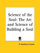 science of the soul: the art and science of building a soul (en Inglés)