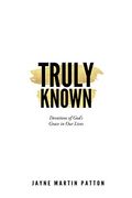 Truly Known: Devotions of God's Grace in our Life (en Inglés)