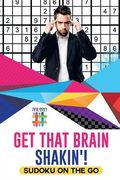 Get That Brain Shakin'! Sudoku on the Go (en Inglés)