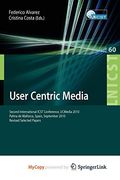 User Centric Media: Second International Conference, Ucmedia 2010, Palma, Mallorca, Spain, September 1-3, 2010, Revised Selected Papers (en Inglés)