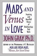 Mars and Venus in Love: Inspiring and Heartfelt Stories of Relationships That Work (en Inglés)