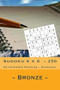 Sudoku 6 X 6 - 250 Skyscraper Puzzles - Diagonal - Bronze: Simple and Tasteful (en Inglés)