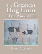 The Greatest Hog Farm I Ever Worked On (en Inglés)
