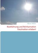 Rückführung und Reinkarnation: Faszination Erleben! (in German)