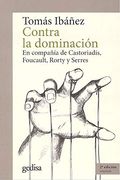 Contra la Dominación: En Compañía de Castoriadis, Foucault, Rorty y Serres (Cla-De-Ma