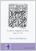 la época visigótica en jaén. siglos vi y vii
