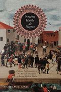 Staging Habla de Negros: Radical Performances of the African Diaspora in Early Modern Spain (Iberian Encounter and Exchange, 475–1755) 