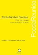 Este Otro Orden. Poesía Reunida (1979-2016) (in Spanish)