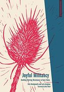 Joyful Militancy: Building Thriving Resistance in Toxic Times (Anarchist Interventions) (en Inglés)