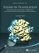 Found in Translation: Collection of Original Articles on Single-Particle Reconstruction and the Structural Basis of Protein Synthesis (en Inglés)