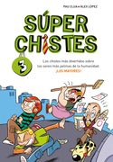 Súper Chistes 3 - los Chistes más Divertidos Sobre los Seres más Pelmas de la Humanidad:  Los Mayores!  Libro de Chistes Para Niños y Niñas