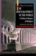 The Disenchantment of the World: A Political History of Religion (New French Thought Series) (en Inglés)