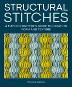 Structural Stitches. A Machine Knitter’s Guide to Creating Form and Texture (en Inglés)