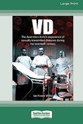 Vd: The Australian Army's Experience of Sexually Transmitted Diseases During the Twentieth Century [Large Print 16Pt] (en Inglés)