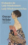 El Abanico de Lady Windermere - Lady Windermere's Fan: Texto Paralelo Bilingüe - Bilingual Edition: Inglés - Español