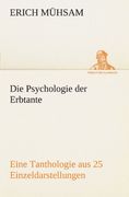 Die Psychologie der Erbtante: Eine Tanthologie aus 25 Einzeldarstellungen als Beitrag zur Lösung der Unsterblichkeits-Frage. (TREDITION CLASSICS) (German Edition)
