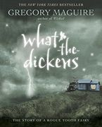 What-The-Dickens: The Story of a Rogue Tooth Fairy 