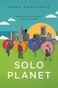 Solo Planet: How Singles Help the Church Recover our Calling (en Inglés)