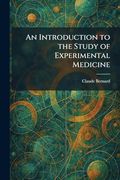 An Introduction to the Study of Experimental Medicine (en Inglés)