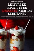Le Livre de Recettes de Desserts Pour Les Débutants (en Francés)