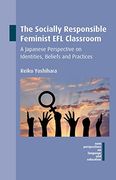 The Socially Responsible Feminist efl Classroom: A Japanese Perspective on Identities, Beliefs and Practices (New Perspectives on Language and Education) (en Inglés)