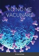 Yo no me Vacunaré (in Spanish)