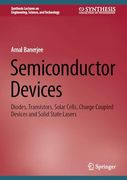 Semiconductor Devices: Diodes, Transistors, Solar Cells, Charge Coupled Devices and Solid State Lasers