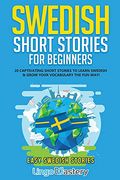 Swedish Short Stories for Beginners: 20 Captivating Short Stories to Learn Swedish & Grow Your Vocabulary the fun Way! (Easy Swedish Stories) (en Anglais)