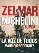 Zelmar michelini. Su vida. La voz de todos