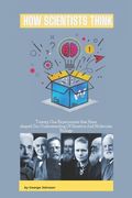 How Scientists Think: Twenty-One Experiments that Have Shaped Our Understanding of Genetics and Molecular Biology (en Inglés)