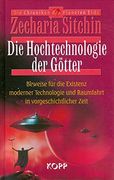 Die Hochtechnologie der Götter: Beweise für die Existenz moderner Technologie und Raumfahrt in vorgeschichtlicher Zeit
