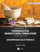 Handbook of Pharmaceutical Manufacturing Formulations, Third Edition: Volume Two, Uncompressed Solid Products (en Inglés)