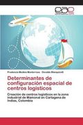 Determinantes de configuración espacial de centros logísticos