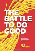 The Battle to do Good: Inside Mcdonald's Sustainability Journey (en Inglés)