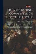 Oeuvres Badines Complettes, du Comte de Caylus: Recueil de ces Dames. Par f. A. Chevrier. Essai Historique sur les Lanternes par j. F. Dreux du. Ce J. Sourdon de Sigrais. (in French)