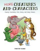 More Creatures and Characters: Drawing Awesomely Wild, Wacky, and Funny Animals (en Inglés)
