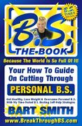 B.S. The Book: Your How-To Guide On Cutting Through The B.S. In Your Life (en Inglés)