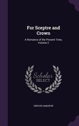 For Sceptre and Crown: A Romance of the Present Time, Volume 2 (en Inglés)