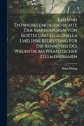 Bau und Entwickelungsgeschichte der Makrosporen von Isoëtes und Selaginella und Ihre Bedeutung für die Kenntniss des Wachsthums Pflanzlicher Zellmembranen (en Alemán)
