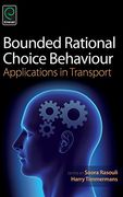 Bounded Rational Choice Behaviour: Applications in Transport (0)