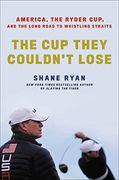The cup They Couldn'T Lose: America, the Ryder Cup, and the Long Road to Whistling Straits (en Inglés)