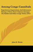 among congo cannibals: experiences, impressions, and adventures during a thirty years' sojourn amongst the boloki and other congo tribes (191 (en Inglés)