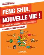 Feng Shui, nouvelle vie: Le secret des 5 pièces à revisiter chez soi (en Francés)