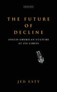 The Future of Decline: Anglo-American Culture at its Limits (en Inglés)