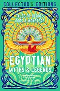 Egyptian Myths & Legends: Tales of Heroes, Gods & Monsters (Flame Tree Collector'S Editions) (en Inglés)