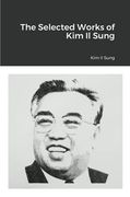 The Selected Works of kim il Sung (en Inglés)