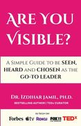 Are You Visible?: A Simple Guide on How to be SEEN, HEARD, and CHOSEN as the GO-TO Leader (en Inglés)